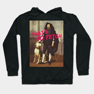 That's so fetch Hoodie